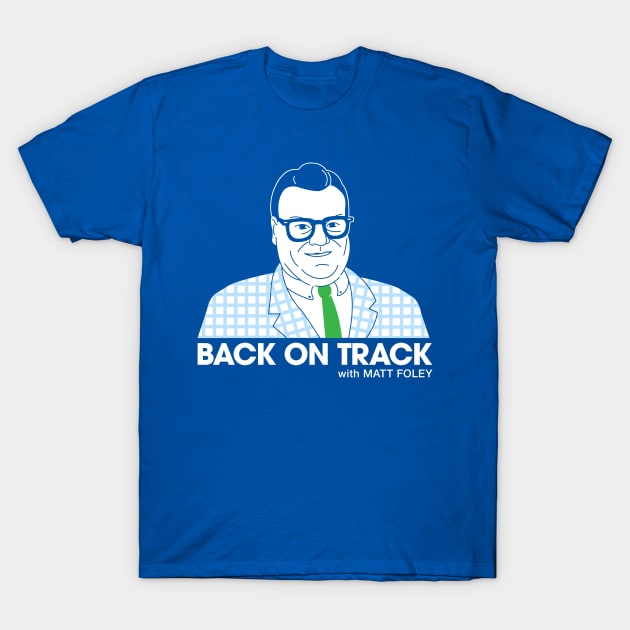 Back On Track with Matt Foley - Dark BG T-Shirt by postlopez